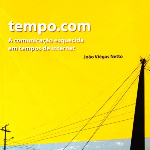 Capa do livro tempo.com – A comunicação esquecida em tempos de Internet, de João Viégas Netto, em fundo amarelo com poste de energia.